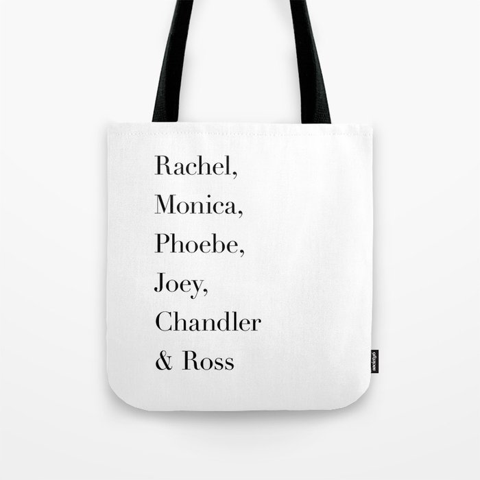 Rachel, Monica, Phoebe, Joey, Chandler & Ross Tote Bag