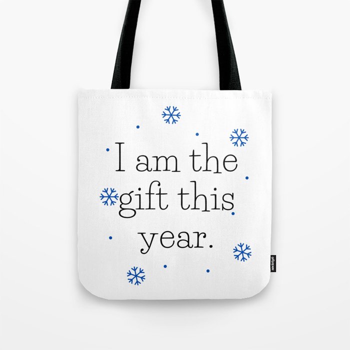 I am the gift this year Tote Bag