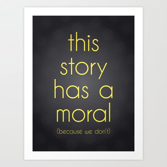 Moral Art Print