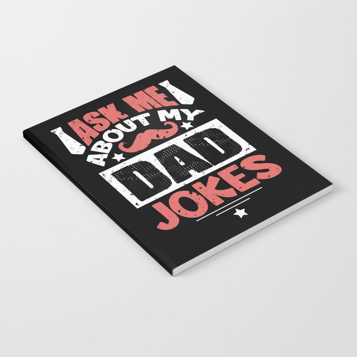 Ask Me About My Dad Jokes Notebook