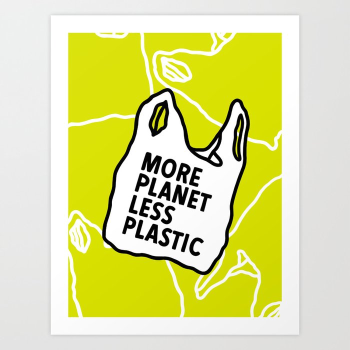 More Planet, Less Plastic Art Print