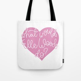What Would Elle Woods Do? Tote Bag