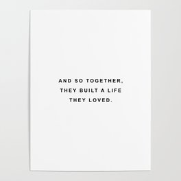 And so together they built a life they loved Poster