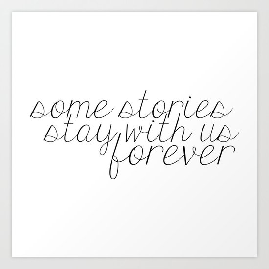 Some Stories Stay With Us Forever Art Print