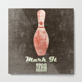Mark It Zero - Bowling Pin - Big Lebowski Quote Metal Print