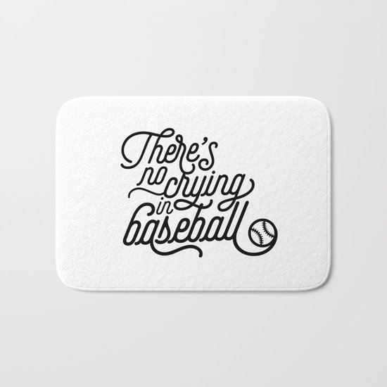 There's No Crying in Baseball Bath Mat