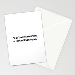 Don't wast your time or time will waste you Stationery Cards