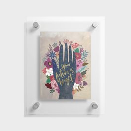 Your future is bright Floating Acrylic Print