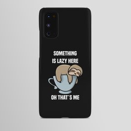 Sloth Something Is Lazy Here Android Case