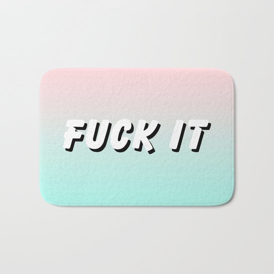 Fuck It / Gradient Typography Design Bath Mat