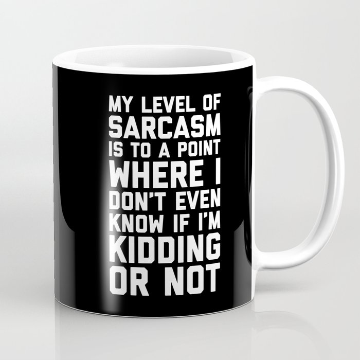Level Of Sarcasm Funny Sarcastic Offensive Quote Coffee Mug