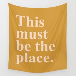 this must be the place Wall Tapestry