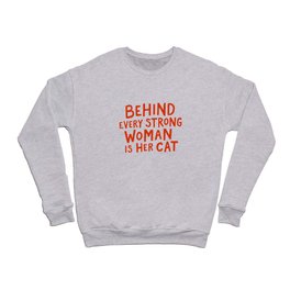 Behind Every Strong Woman Crewneck Sweatshirt