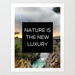 Nature is the New Luxury Art Print
