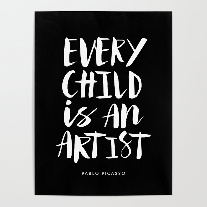 Every Child is an Artist Pablo Picasso black and white typography quote home room wall decor Poster