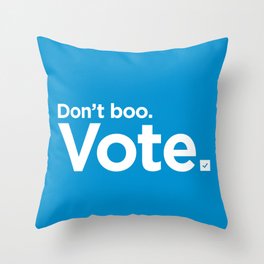 Don't Boo. Vote. Throw Pillow