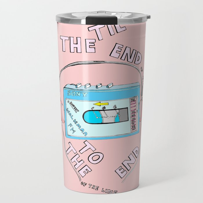 Music Til the End of Time , To the End of the Line Travel Mug
