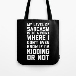 Level Of Sarcasm Funny Sarcastic Offensive Quote Tote Bag