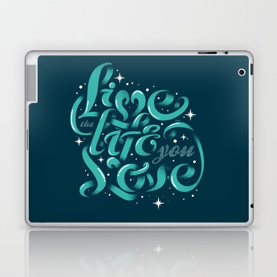 Live the life you love Laptop & iPad Skin