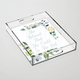 She Believed That She Could So She Did Acrylic Tray