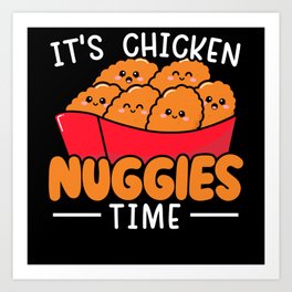 It's Chicken Nuggies Time Nuggy Chicken Nugget Art Print