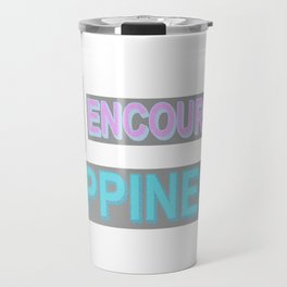 Cute Expression Artwork Design "Encourage Happiness". Buy Now Travel Mug