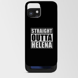 Straight Outta Helena Montana City iPhone Card Case