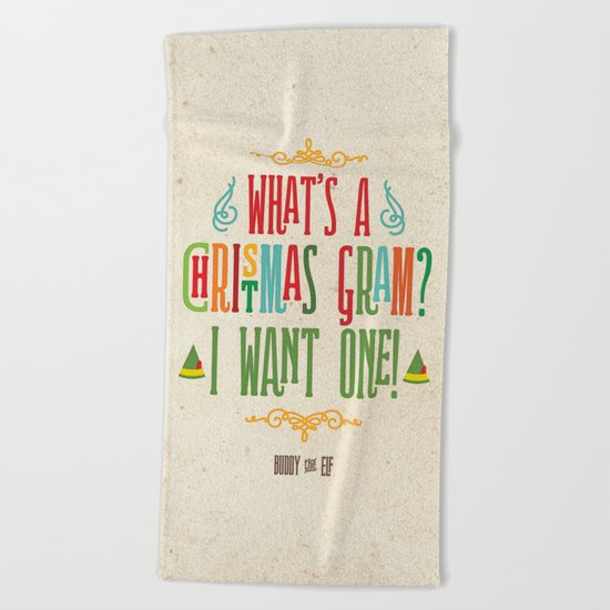 Buddy the Elf! What's a Christmas Gram? Beach Towel