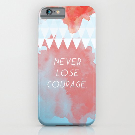 Never lose courage iPhone & iPod Case