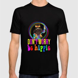 Don't worry be hippie funny quote T Shirt