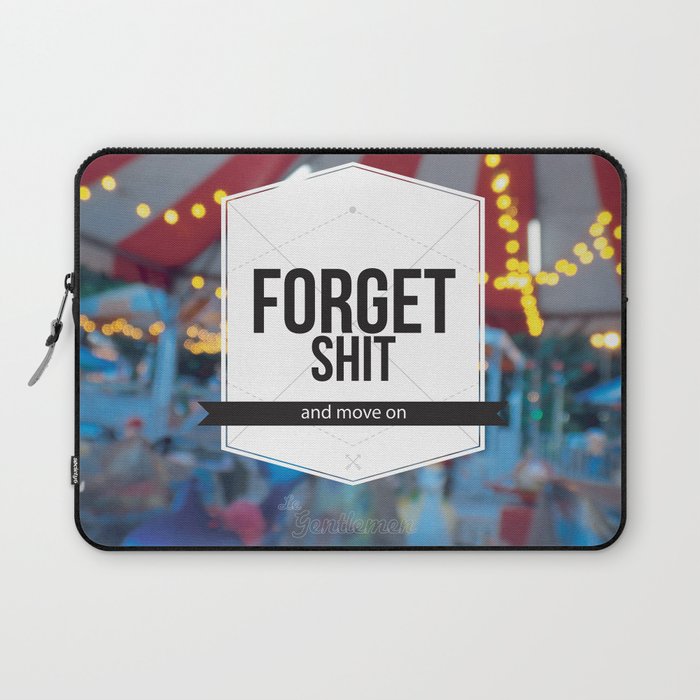 Forgot Sh*t and Move On Laptop Sleeve