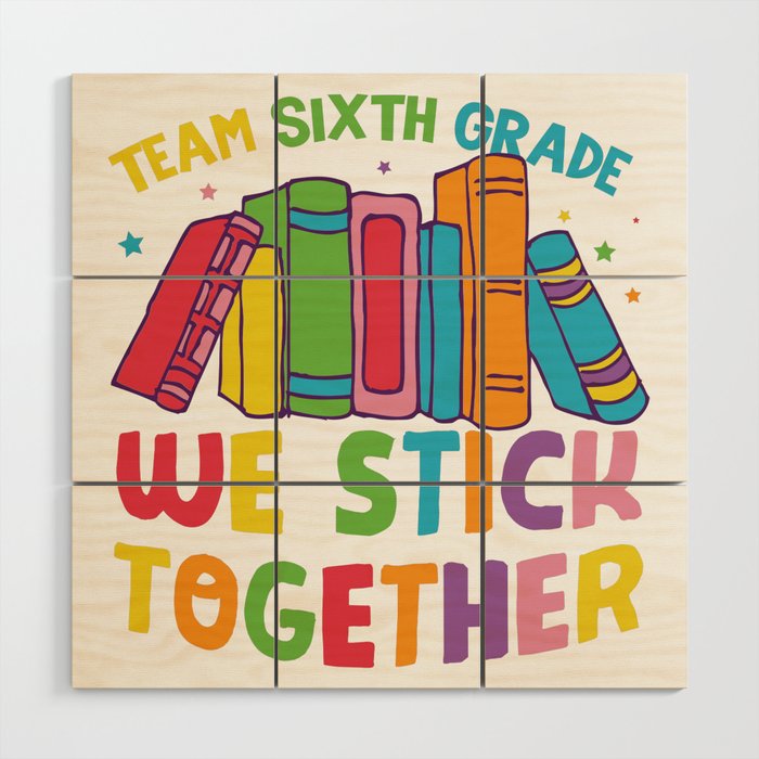 Team Sixth Grade We Stick Together Wood Wall Art