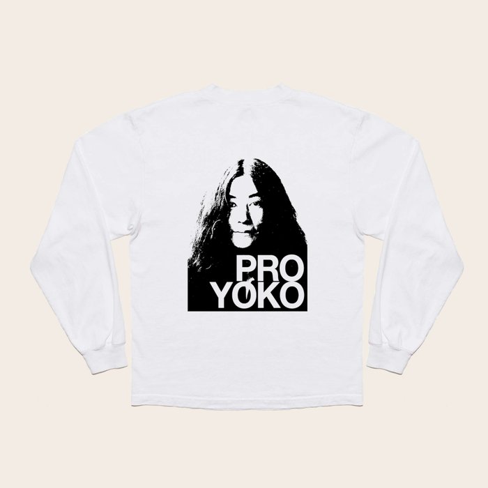 Pro Yoko Ono Long Sleeve T Shirt by wild delilah Society6