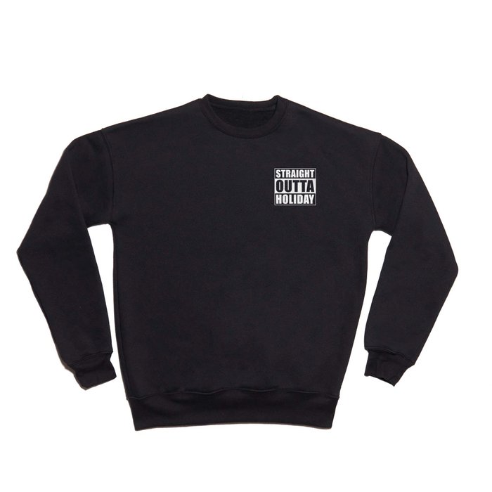 Straight Outta Holiday Crewneck Sweatshirt