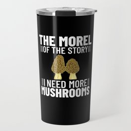 Morel Mushroom Hunting Morchella Season Fungi Travel Mug