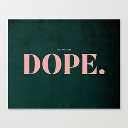 DOPE. Canvas Print