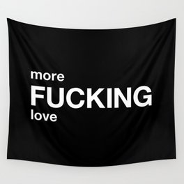 more FUCKING love Wall Tapestry