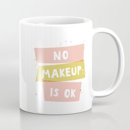 No makeup is ok Mug
