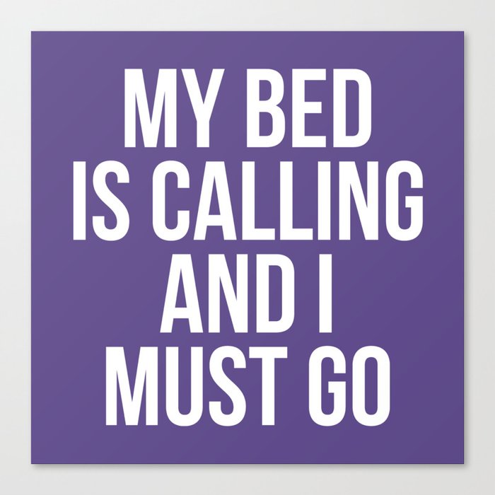 My Bed is Calling and I Must Go (Ultra Violet) Canvas Print