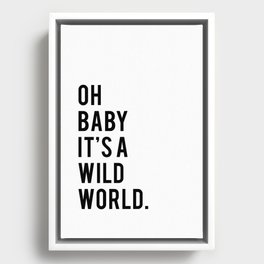 Oh Baby It's A Wild World Framed Canvas
