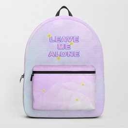 Leave Me Alone Backpack | Solitude, Busy, Feminist, Selfcare, Pink, Solitary, Leave, Unwarranted, Feminism, Graphicdesign 