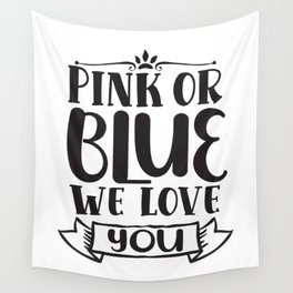 Pink Or Blue We Love You Wall Tapestry