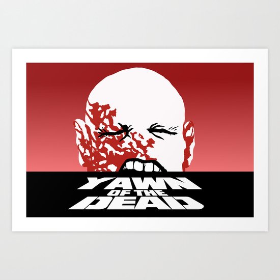 yawn of the dead Art Print