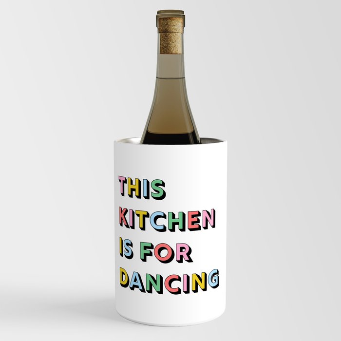 This Kitchen Is For Dancing Wine Chiller