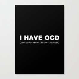 I Have OCD Canvas Print