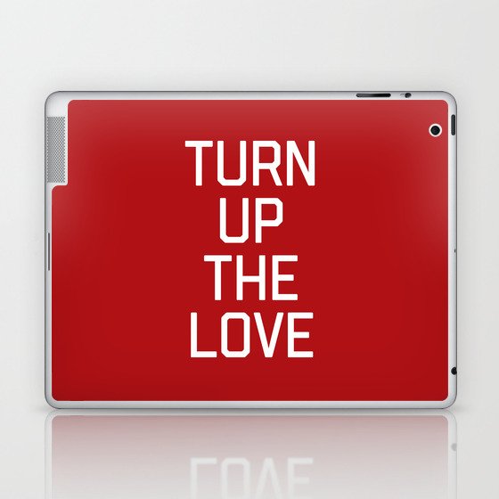 Turn Up The Love Fun Positive Quote  Laptop & iPad Skin
