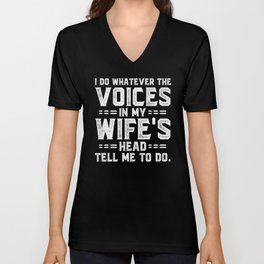 Voices In My Wife's Head Funny Saying V Neck T Shirt