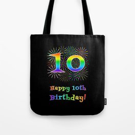[ Thumbnail: 10th Birthday - Fun Rainbow Spectrum Gradient Pattern Text, Bursting Fireworks Inspired Background Tote Bag ]
