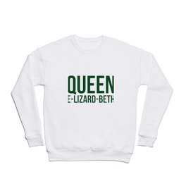Queen Elizardbeth Crewneck Sweatshirt