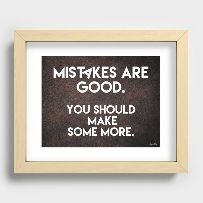 Mistakes are good.  Recessed Framed Print